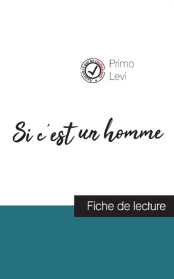 Si c'est un homme de Primo Levi (fiche de lecture et analyse complète de l'oeuvre)