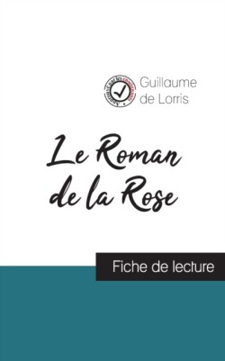 Roman de la Rose de Guillaume de Lorris (fiche de lecture et analyse complète de l'oeuvre)