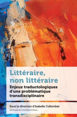 Littéraire, non littéraire Enjeux traductologiques d'une problematique transdisciplinaire