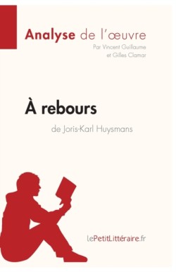 À rebours de Joris-Karl Huysmans (Analyse de l'oeuvre)