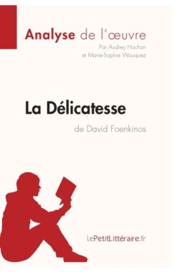 Délicatesse de David Foenkinos (Analyse de l'oeuvre)