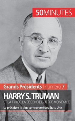 Harry S. Truman et la fin de la Seconde Guerre mondiale