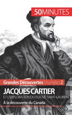 Jacques Cartier et l'exploration du fleuve Saint-Laurent