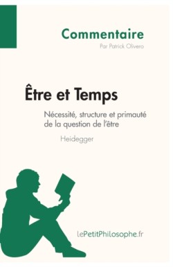 Être et Temps de Heidegger - Nécessité, structure et primauté de la question de l'être (Commentaire)