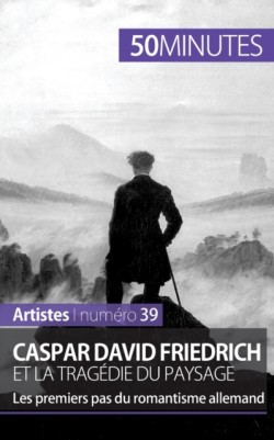 Caspar David Friedrich et la tragédie du paysage