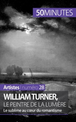 William Turner, le peintre de la lumière