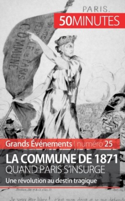 Commune de 1871, quand Paris s'insurge