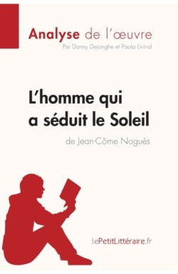 L'homme qui a séduit le Soleil de Jean-Côme Noguès (Analyse de l'oeuvre)