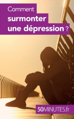 Comment surmonter une d�pression ?