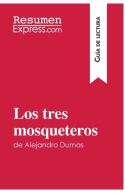 tres mosqueteros de Alejandro Dumas (Guía de lectura)