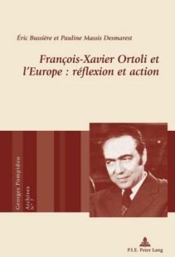 François-Xavier Ortoli Et l'Europe: Réflexion Et Action