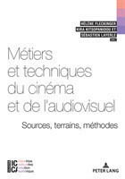 Métiers Et Techniques Du Cinéma Et de l'Audiovisuel: Sources, Terrains, Méthodes