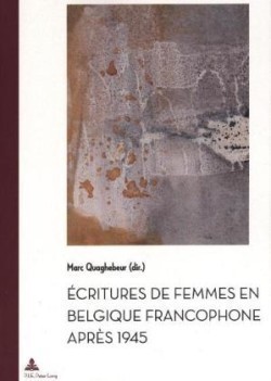 Écritures de Femmes En Belgique Francophone Après 1945