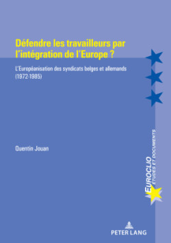 Défendre Les Travailleurs Par l'Intégration de l'Europe ?