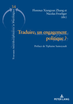 Traduire, Un Engagement Politique ? Preface de Tiphaine Samoyault