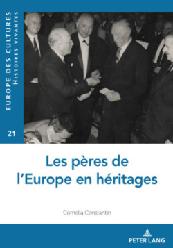 Les Pères de l'Europe En Héritages