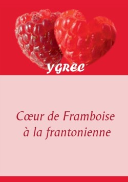 Coeur de Framboise à la frantonienne