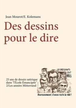 Des dessins pour le dire-2/Les années Mitterrand-25 ans de dessin satirique dans "l'Ecole Emancipée"