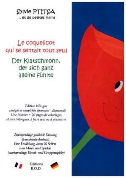 Le coquelicot qui se sentait tout seul / Der Klatschmohn, der sich ganz alleine fühlte