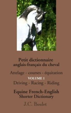 Petit dictionnaire anglais-français du cheval - Vol. 1 Attelage - courses - equitation