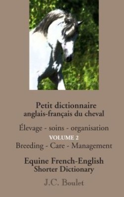 Petit dictionnaire anglais-français du cheval - Vol. 2 Elevage - soins - organisation