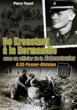 De Kronstadt à La Normandie Avec Un Officier De La Hohenstaufen