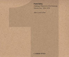 Frank Gehry: Catalogue Raisonné of the Drawings Vol I, 1954-1978