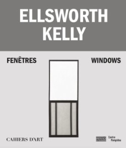 Ellsworth Kelly – Windows / Fenêtres