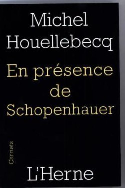 Houellebecq, En présence de Schoppenhauer