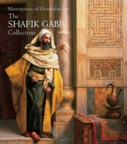 Shafik Gabr Collection II: Masterpieces of Orientalism