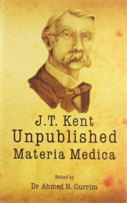 James Tyler Kent Unpublished Materia Medica