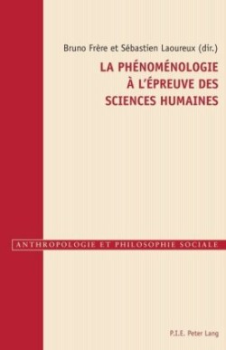 La Phénoménologie À l'Épreuve Des Sciences Humaines