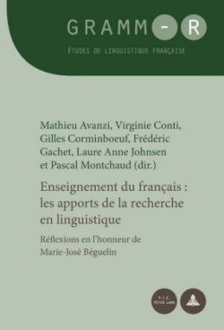 Enseignement Du Français: Les Apports de la Recherche En Linguistique Reflexions En l'Honneur de Marie-Jose Beguelin