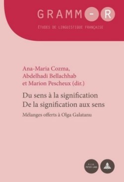 Du Sens À La Signification / de la Signification Aux Sens Melanges Offerts A Olga Galatanu