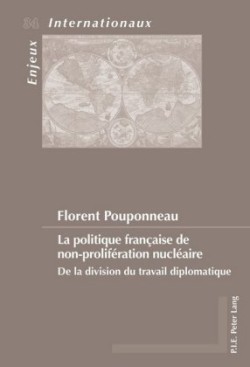 La Politique Française de Non-Prolifération Nucléaire