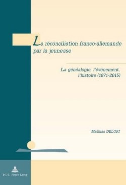 La Réconciliation Franco-Allemande Par La Jeunesse