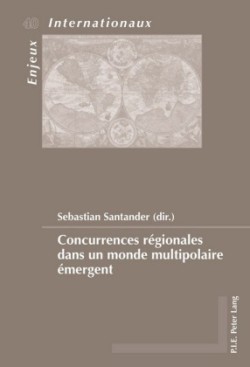 Concurrences Régionales Dans Un Monde Multipolaire Émergent