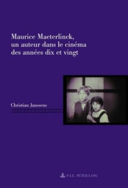 Maurice Maeterlinck, Un Auteur Dans Le Cinéma Des Années Dix Et Vingt