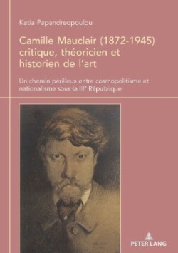 Camille Mauclair (1872-1945), critique, théoricien et historien de l'art