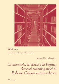 memoria, la storia e la Forma. Percorsi autobiografici di Roberto Calasso autore-editore