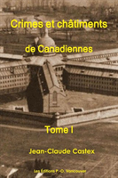 Crimes et Châtiments de Canadiennes Tome I