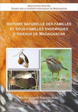 Histoire Naturelle des Familles et Sous–Familles Endemiques d′Oiseaux de Madagascar