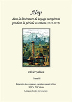 Alep dans la littérature de voyage européenne pendant la période ottomane (1516-1918)