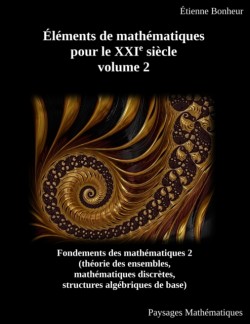 Elements de mathematiques pour le XXIe siecle, volume 2