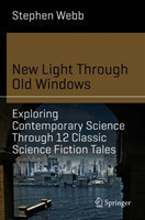 New Light Through Old Windows: Exploring Contemporary Science Through 12 Classic Science Fiction Tales