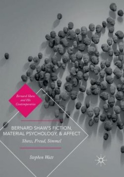 Bernard Shaw’s Fiction, Material Psychology, and Affect