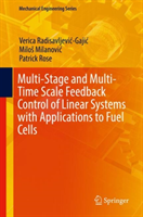 Multi-Stage and Multi-Time Scale Feedback Control of Linear Systems with Applications to Fuel Cells