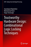 Trustworthy Hardware Design: Combinational Logic Locking Techniques