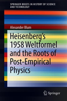 Heisenberg’s 1958 Weltformel and the Roots of Post-Empirical Physics