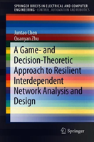 Game- and Decision-Theoretic Approach to Resilient Interdependent Network Analysis and Design
